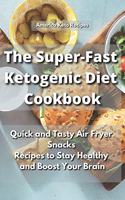 The Super-Fast Ketogenic Diet Cookbook