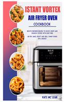 Istant Vortex Air Fryer Oven Cookbook