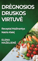 Dregnosios Druskos Virtuve: Receptai Mazinantys Natrio Kiek&#303;