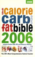 Calorie, Carb & Fat Bible 2006: The Uk's Most Comprehensive Calorie Counter (The Calorie Carb and Fat Bible)