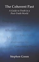 The Coherent Past: A Guide To Truth In A 'Post-Truth World'