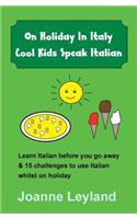 On Holiday in Italy Cool Kids Speak Italian