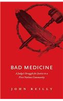 Bad Medicine: A Judge's Struggle for Justice in a First Nations Community