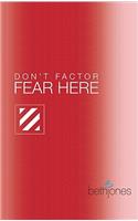 Don't Factor Fear Hear