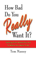 How Bad Do You REALLY Want It?