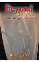 Beyond the Veil; Spirits Along My Journey