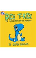 Dex T-Rex: The Mischievous Little Dinosaur: The Mischievous Little Dinosaur