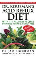 Dr. Koufman's Acid Reflux Diet: With 111 All New Recipes Including Vegan & Gluten-Free: The Never-Need-To-Diet-Again Diet(English)