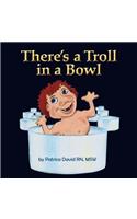 There's a Troll in a Bowl