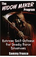 The Widow Maker Program: Extreme Self-Defense for Deadly Force Situations(1 Widow Maker Program)