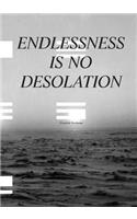 Endlessness is No Desolation