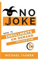 No Joke Guide to Enrollments On Demand For Child Care Centers