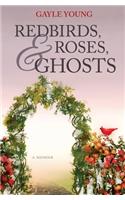 Redbirds, Roses & Ghosts