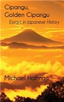 Cipangu, Golden Cipangu: Essays in Japanese History