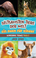 seltsamsten Tiere der Welt Ein Buch für Kinder