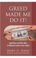 Greed Made Me Do It! Legal Ways and Other Ways to Minimize Greed in Your Family