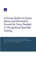 Survey System to Assess Abuse and Misconduct Toward Air Force Students in Occupational Specialty Training