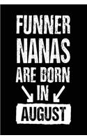 Funner Nanas Are Born In August: Lined Journal Notebook For Nanas