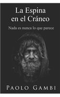 espina en el cráneo: Nada es nunca lo que parece