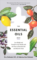 Essential Oils Diet: Lose Weight and Transform Your Health with the Power of Essential Oils and Bioactive Foods