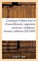 Catalogue d'Objets d'Art Et d'Ameublement, Argenterie Ancienne, Sculptures, Bronzes