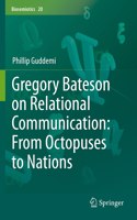 Gregory Bateson on Relational Communication: From Octopuses to Nations