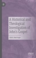 Historical and Theological Investigation of John's Gospel