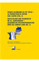 France-Allemagne Au XX E Siècle - La Production de Savoir Sur l'Autre (Vol. 2)- Deutschland Und Frankreich Im 20. Jahrhundert - Akademische Wissensproduktion Ueber Das Andere Land (Bd. 2)