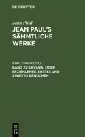 Jean Paul's Sämmtliche Werke, Band 22, Levana, oder Erziehlehre. Erstes und zweites Bändchen