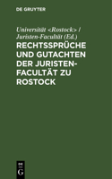 Rechtssprüche Und Gutachten Der Juristen-Facultät Zu Rostock