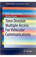 Time Division Multiple Access for Vehicular Communications