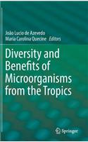 Diversity and Benefits of Microorganisms from the Tropics
