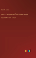 Cours d'analyse de l'École polytechnique: Calcul différentiel - Tome 1