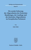 Die Soziale Sicherung Der Abgeordneten Des Deutschen Bundestages, Der Landtage Und Der Deutschen Abgeordneten Im Europaischen Parlament