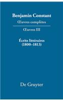 Oeuvres ComplÃ¨tes, III, Ã?crits LittÃ©raires (1800-1813)