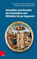 Semantiken Und Narrative Des Entscheidens Vom Mittelalter Bis Zur Gegenwart