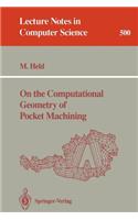 On the Computational Geometry of Pocket Machining