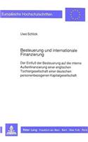 Besteuerung und internationale Finanzierung: Der Einfluß Der Besteuerung Auf Die Interne Außenfinanzierung Einer Englischen Tochtergesellschaft Einer Deutschen Personenbezogenen Kapitalgesellsc