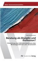 Beratung ALS Disziplin Und Profession?