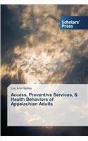 Access, Preventive Services, & Health Behaviors of Appalachian Adults