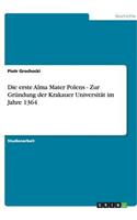 Die erste Alma Mater Polens - Zur Gründung der Krakauer Universität im Jahre 1364