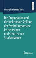 Organisation Und Die Funktionale Stellung Der Ermittlungsorgane Im Deutschen Und Schottischen Strafverfahren