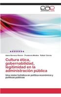 Cultura ética, gobernabilidad, legitimidad en la administración pública