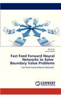 Fast Feed Forward Neural Networks to Solve Boundary Value Problems