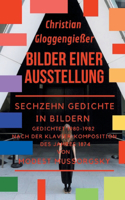 Bilder einer Ausstellung: Sechzehn Gedichte in Bildern