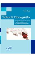 Toolbox für Führungskräfte: Herausforderungsvolle Situationen in der Mitarbeiterführung und ihre Bewältigungsmöglichkeiten