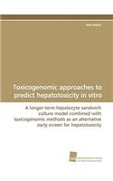 Toxicogenomic approaches to predict hepatotoxicity in vitro