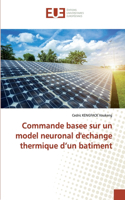 Commande basee sur un model neuronal d'echange thermique d'un batiment