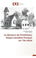 Le Discours de l'Instituteur Laïque Canadien-Français Au 19e Siècle