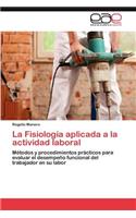 La Fisiología aplicada a la actividad laboral